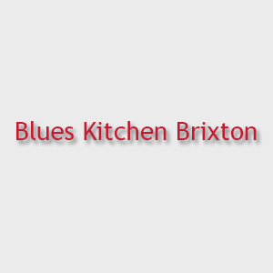 Blues Kitchen Brixton Menu Prices And Locations   Blues Kitchen Brixton Menu 